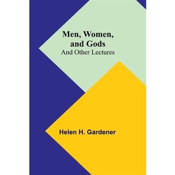 Men, Women, and Gods; and Other Lectures