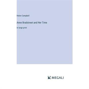 Anne Bradstreet and Her Time
