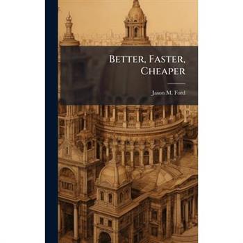 Better, Faster, Cheaper