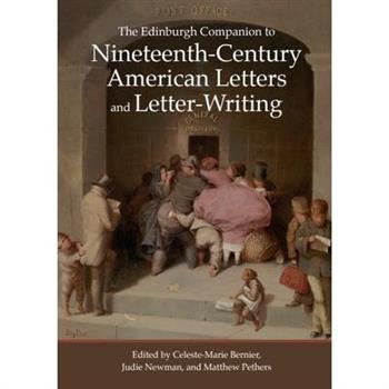 The Edinburgh Companion to Nineteenth-Century American Letters and Letter-Writing
