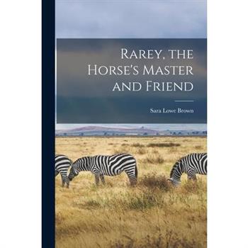 Rarey, the Horse's Master and Friend
