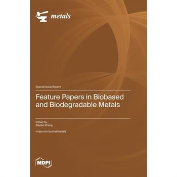 Feature Papers in Biobased and Biodegradable Metals