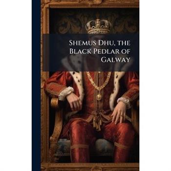 Shemus Dhu, the Black Pedlar of Galway