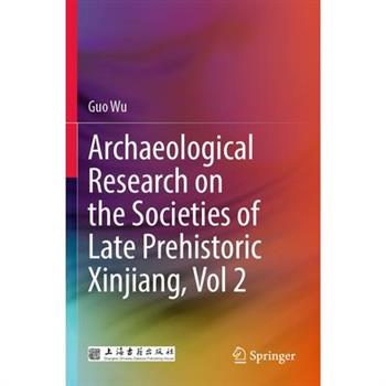 Archaeological Research on the Societies of Late Prehistoric Xinjiang, Vol 2