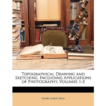 Topographical Drawing and Sketching, Including Applications of Photography, Volumes 1-2