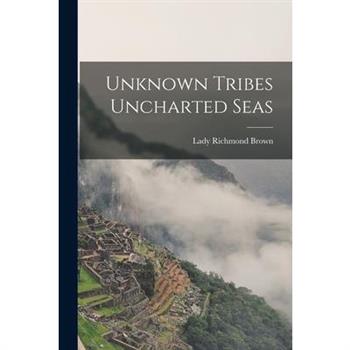 Unknown Tribes Uncharted Seas