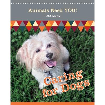 Caring for Dogs (Animals Need YOU!)