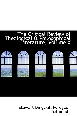 The Critical Review of Theological & Philosophical Literature, Volume X