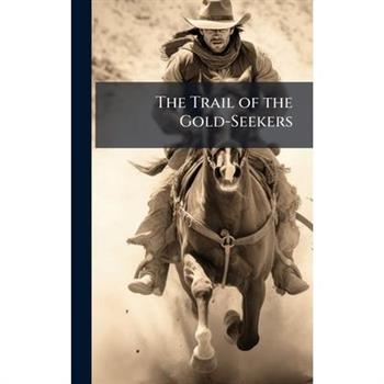 The Trail of the Gold-Seekers
