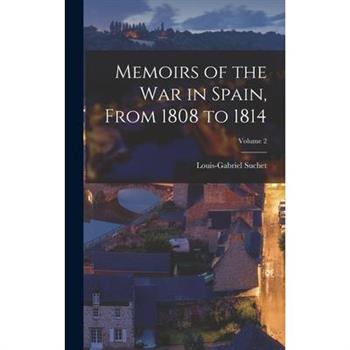Memoirs of the War in Spain, From 1808 to 1814; Volume 2