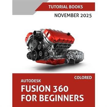 Autodesk Fusion 360 For Beginners (November 2025) COLORED