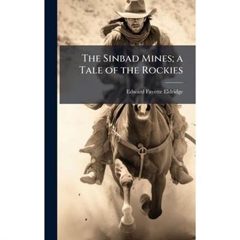 The Sinbad Mines; a Tale of the Rockies