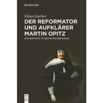 Der Reformator Und Aufkl瓣rer Martin Opitz (1597-1639)