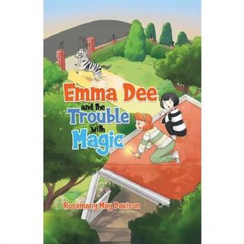 Emma Dee and the Trouble with Magic
