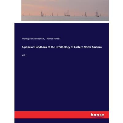 A popular Handbook of the Ornithology of Eastern North America