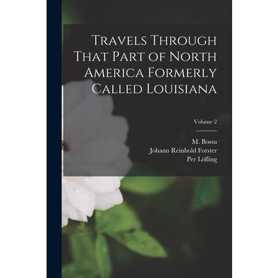 Travels Through That Part of North America Formerly Called Louisiana; Volume 2