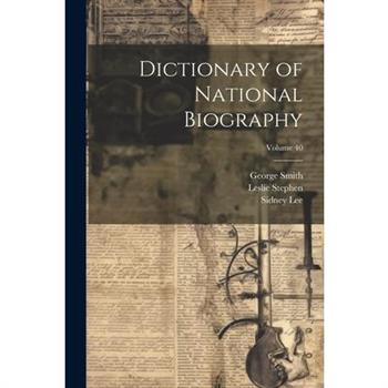 Dictionary of National Biography; Volume 40