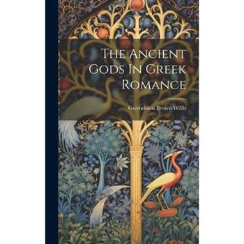 The Ancient Gods In Greek Romance