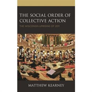 The Social Order of Collective ActionTheSocial Order of Collective ActionThe Wisconsin Upr