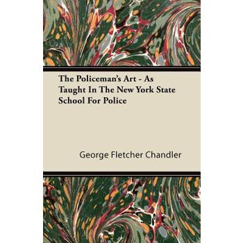 The Policeman's Art - As Taught In The New York State School For Police