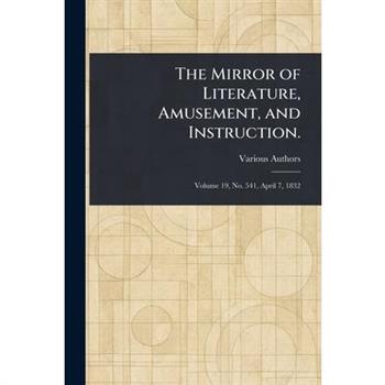 The Mirror of Literature, Amusement, and Instruction.