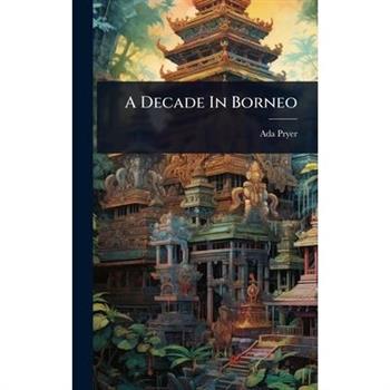 A Decade In Borneo