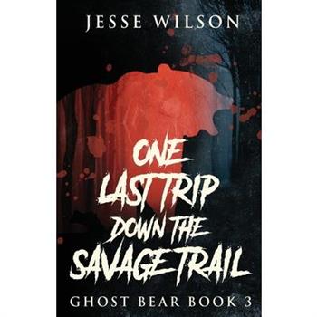One Last Trip Down The Savage Trail