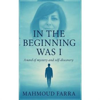 In the Beginning Was I