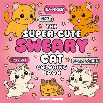 The Super-Cute Sweary Cat Coloring Book