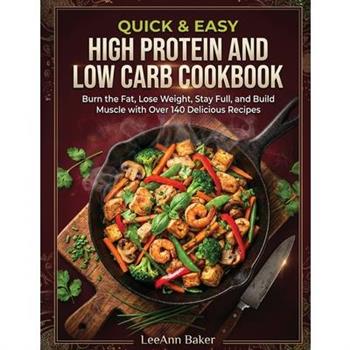 Quick & Easy High Protein and Low Carb Cookbook