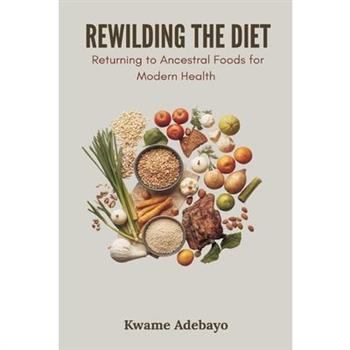 Rewilding the Diet