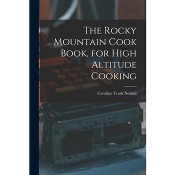 The Rocky Mountain Cook Book, for High Altitude Cooking