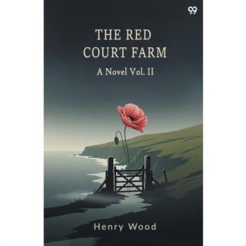 The Red Court Farm A Novel Vol. II