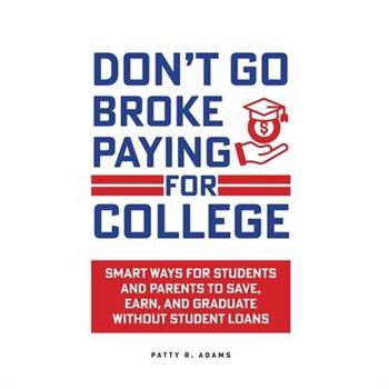 Don't Go Broke Paying for College