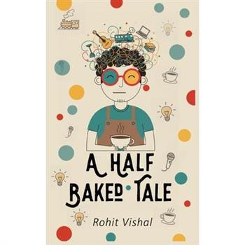 A Half Baked Tale
