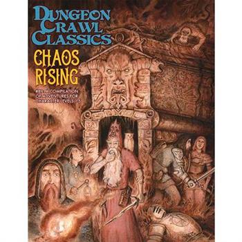 Dungeon Crawl Classics #89: Chaos Rising