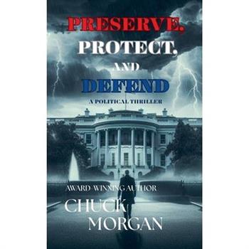 Preserve, Protect, And Defend