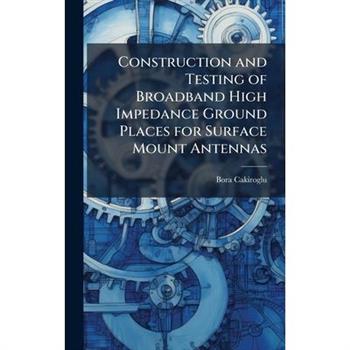 Construction and Testing of Broadband High Impedance Ground Places for Surface Mount Antennas