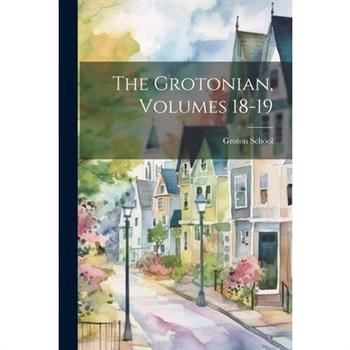 The Grotonian, Volumes 18-19