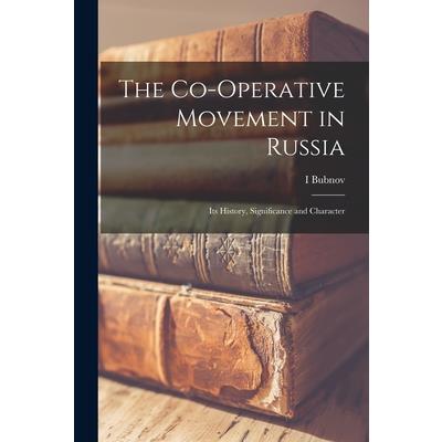 The Co-operative Movement in Russia; its History, Significance and Character