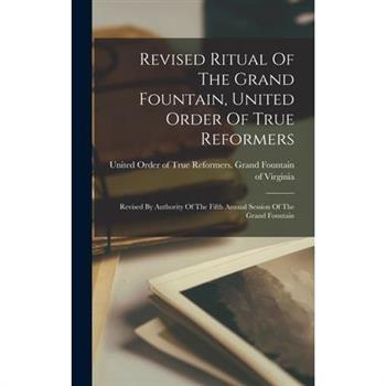 Revised Ritual Of The Grand Fountain, United Order Of True Reformers