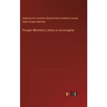 Prosper M矇rim矇e's Letters to an Incognita