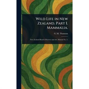 Wild Life in New Zealand. Part I. Mammalia.