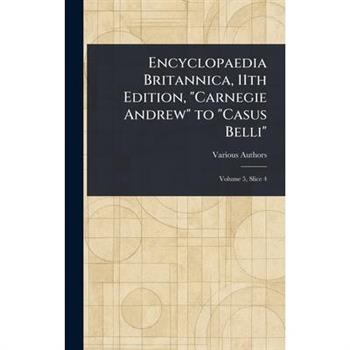 Encyclopaedia Britannica, 11th Edition, "Carnegie Andrew" to "Casus Belli"