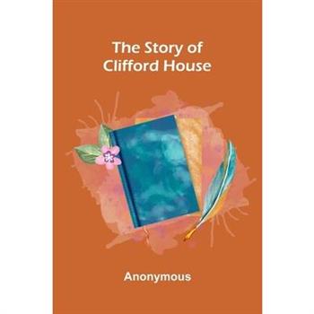 The Story Of Clifford House