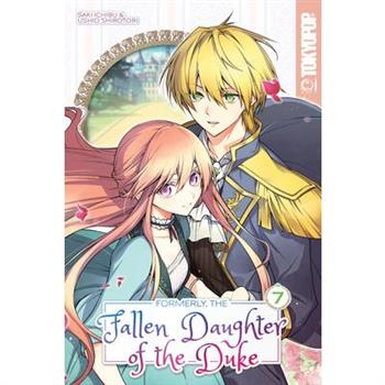 Formerly, the Fallen Daughter of the Duke, Volume 7