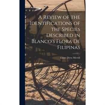 A Review of the Identifications of the Species Described in Blanco's Flora de Filipinas