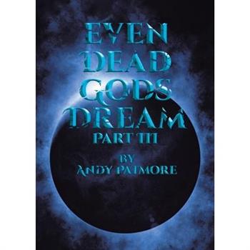 Even Dead Gods Dream