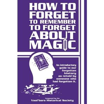 How to forget to remember to forget about magic