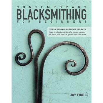 Contemporary Blacksmithing for Beginners